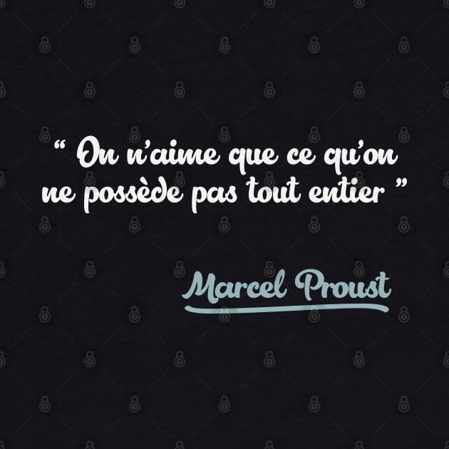 On n’aime que ce qu’on ne possède pas tout entier / Marcel Proust Quote by DankFutura